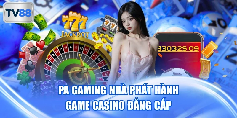 PA Gaming nhà phát hành game casino đẳng cấp
