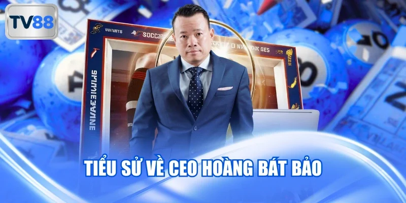 Tiểu sử về CEO Hoàng Bát Bảo