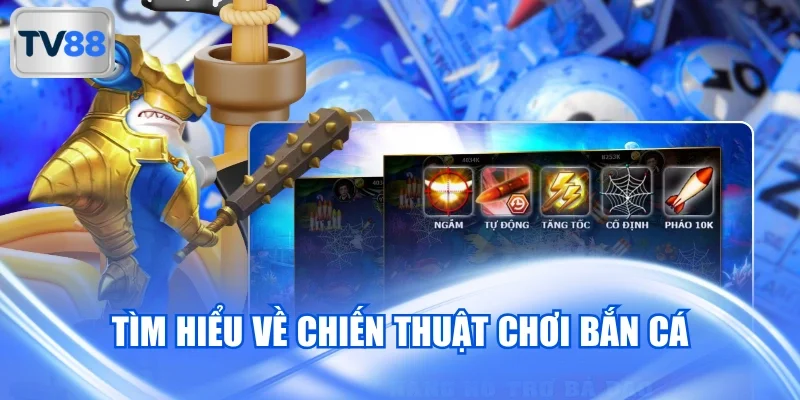 Tìm hiểu về chiến thuật chơi bắn cá