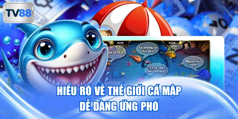 Hiểu rõ về thế giới cá mập dễ dàng ứng phó