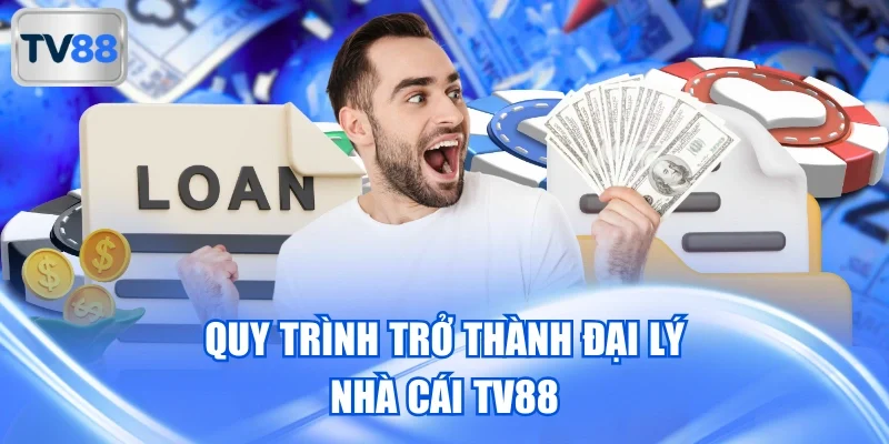 Quy trình trở thành đại lý nhà cái TV88