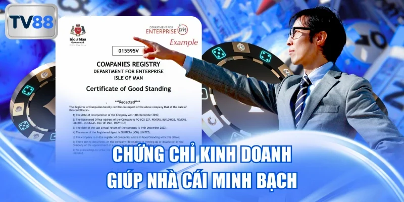 Chứng chỉ kinh doanh giúp nhà cái minh bạch