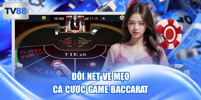 Đôi nét về mẹo cá cược game Baccarat