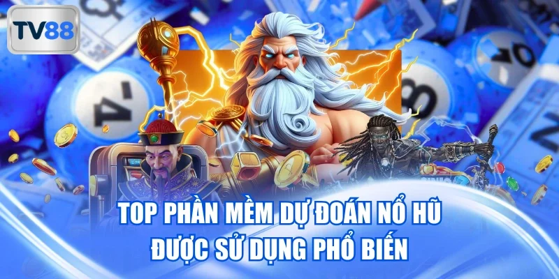 Top phần mềm dự đoán nổ hũ được sử dụng phổ biến