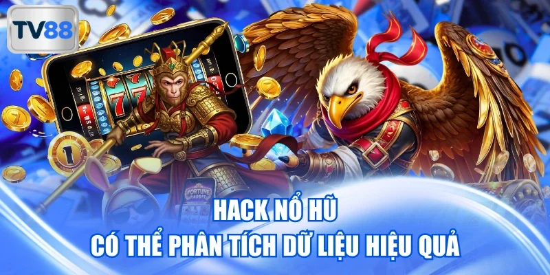Hack nổ hũ có thể phân tích dữ liệu hiệu quả