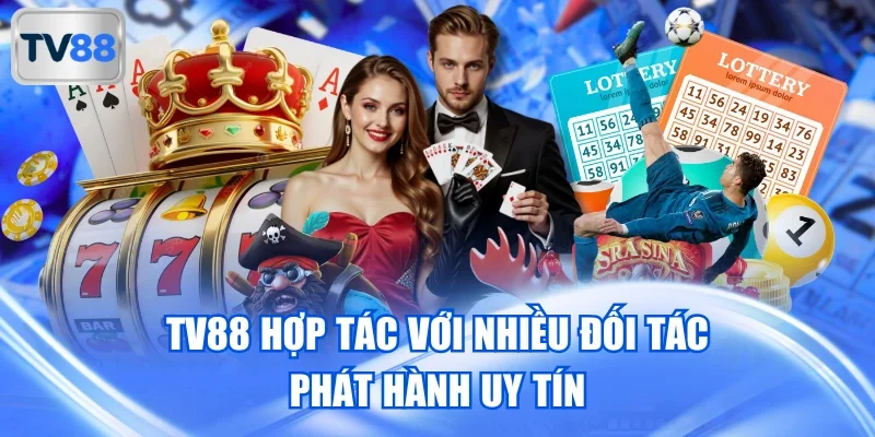 TV88 hợp tác với nhiều đối tác phát hành uy tín