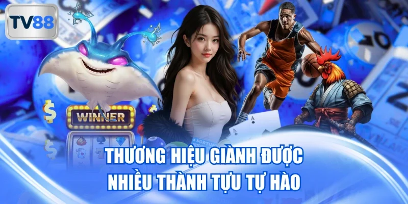 Thương hiệu giành được nhiều thành tựu tự hào